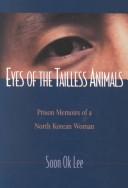 Cover of Eyes of the Tailless Animals: Prison Memoirs of a North Korean Woman